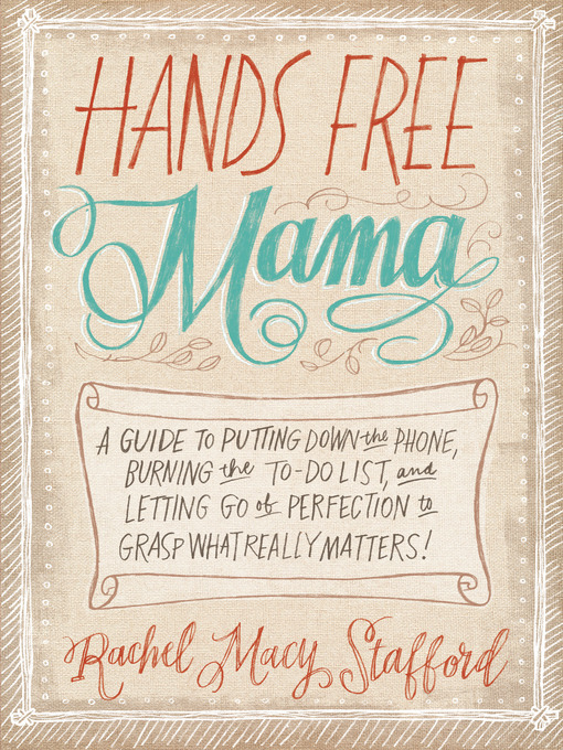 Title details for Hands Free Mama by Rachel Macy Stafford - Wait list